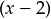 (x - 2)