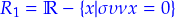 \textcolor{blue}{R_1=\rr-\{x|\syn x=0\}}