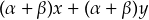  (\alpha + \beta)x + (\alpha + \beta)y 